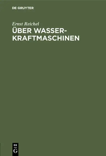 Über Wasserkraftmaschinen by Ernst Reichel