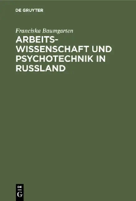 Arbeitswissenschaft und Psychotechnik in Russland by Franciska Baumgarten