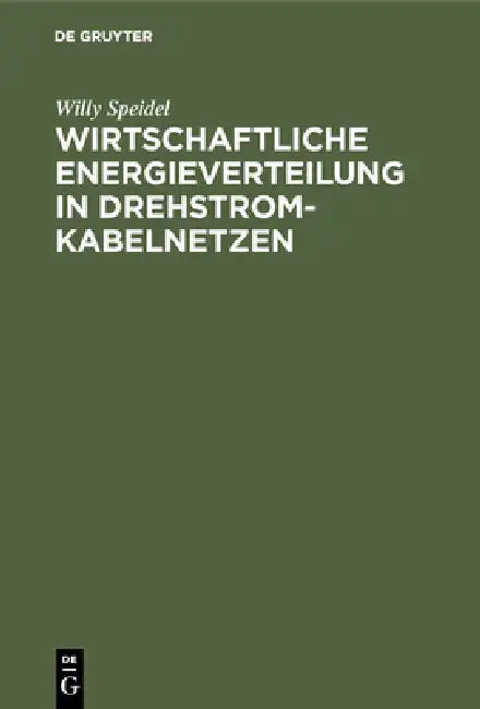 Wirtschaftliche Energieverteilung in Drehstromkabelnetzen by Willy Speidel