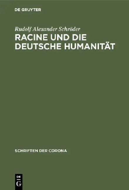 Racine Und Die Deutsche Humanität by Rudolf Alexander Schröder