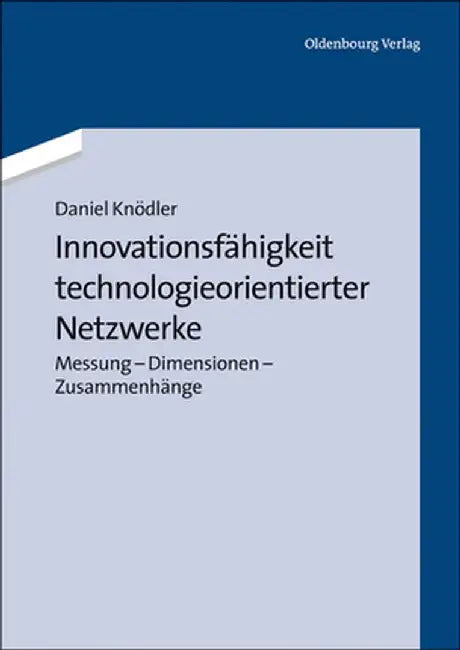Innovationsfahigkeit Technologieorientierter Netzwerke by Daniel Knodler