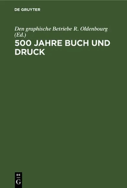 500 Jahre Buch Und Druck by Den Graphische Betriebe R. Oldenbourg
