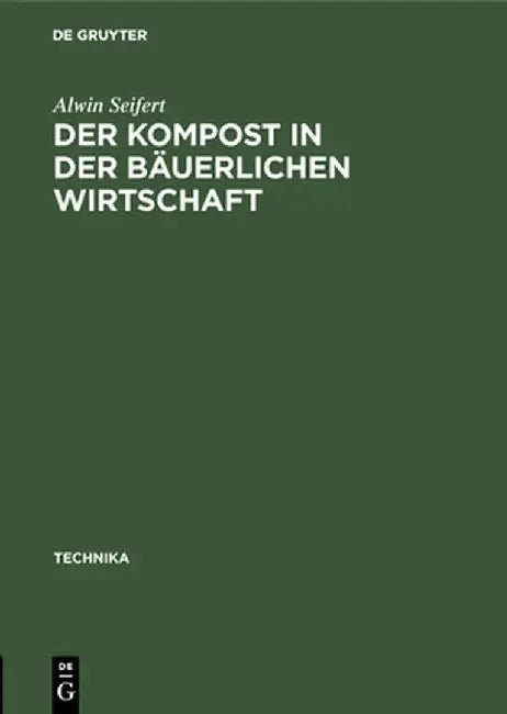 Der Kompost in der bäuerlichen Wirtschaft by Alwin Seifert