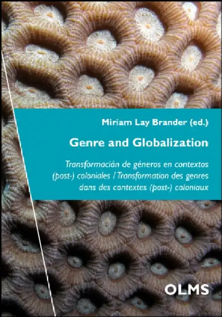 Genre and Globalization: Transformación de Géneros En Contextos (Post-) Coloniales / Transformation Des Genres Dans Des Contextes (Post-) Colon by Miriam Lay Brander