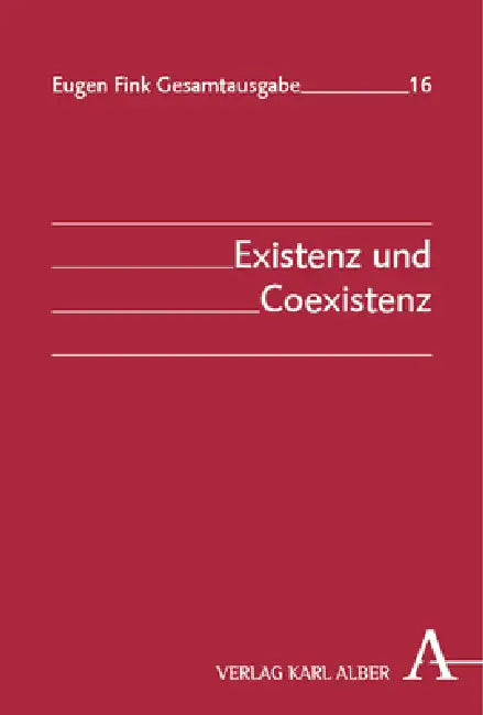 Existenz Und Coexistenz by Eugen Fink, Annette Hilt