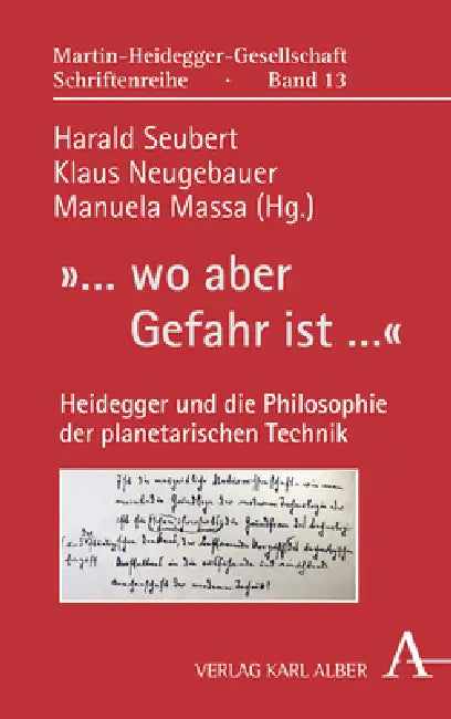 ... Wo Aber Gefahr Ist ...: Heidegger Und Die Philosophie Der Planetarischen Technik by Harald Seubert, Klaus Neugebauer, Manuela Massa