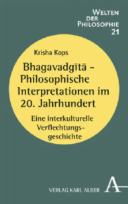 Bhagavadgita - Philosophische Interpretationen Im 20. Jahrhundert: Eine Interkulturelle Verflechtungsgeschichte by Krisha Kops