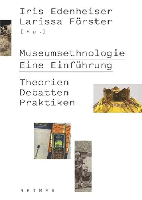 Museumsethnologie - Eine Einfuhrung: Theorien - Debatten - Praktiken by Wiebke Ahrndt, Friedrich Von Bose, Anne Brandstetter