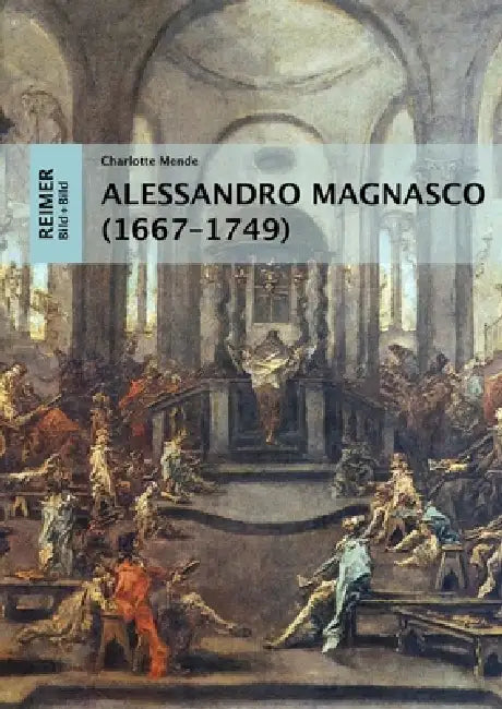 Alessandro Magnasco (1667-1749): Eine Visuelle Religionsgeschichte by Charlotte Mende