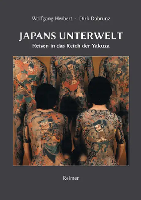 Japans Unterwelt: Reisen in Das Reich Der Yakuza by Dirk Dabrunz, Wolfgang Herbert