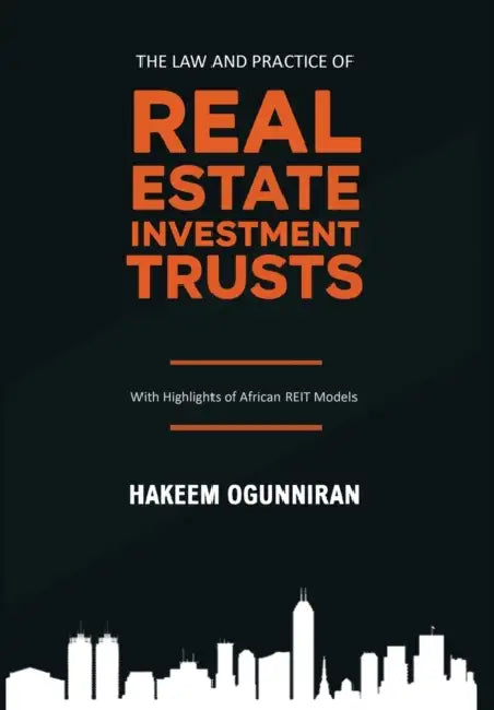 The Law and Practice of Real Estate Investment Trusts: With Highlights of African REIT Models by Hakeem Ogunniran