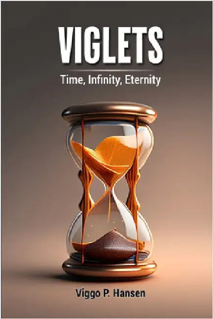 Viglets: Time, Infinity, Eternity by Hansen, Viggo
