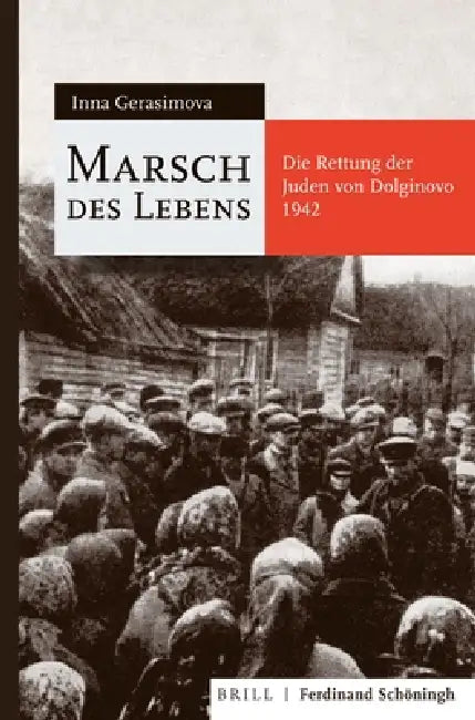 Marsch Des Lebens: Die Rettung Der Juden Von Dolginovo 1942 by Inna Gerasimova, Ingrid Damerow, Ingrid Damerow