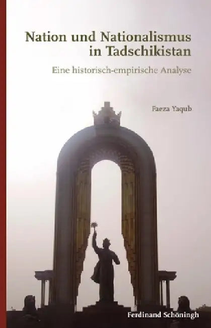 Nation und Nationalismus in Tadschikistan by Faeza Yaqub