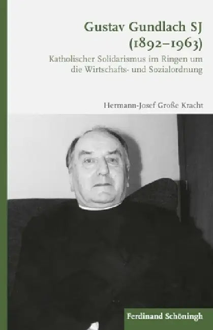 Gustav Gundlach SJ (1892-1963) by Hermann-Josef Große Kracht