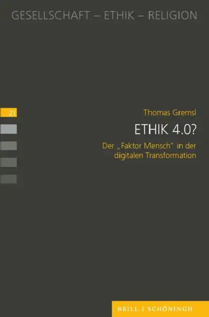 Ethik 4.0?: Der 'Faktor Mensch' in Der Digitalen Transformation by Thomas Gremsl