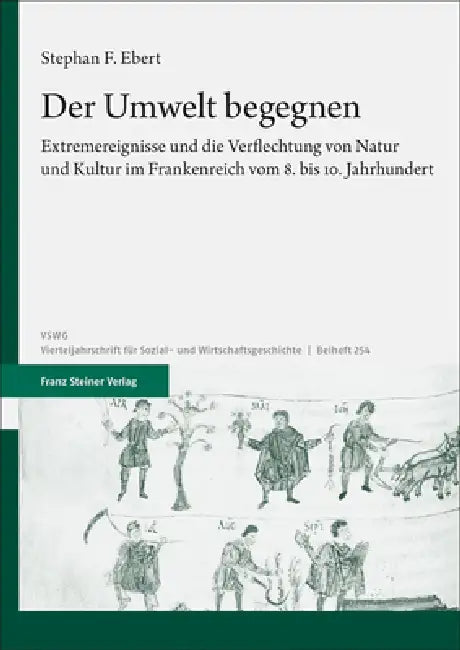 Der Umwelt Begegnen: Extremereignisse Und Die Verflechtung Von Natur Und Kultur Im Frankenreich Vom 8. Bis 10. Jahrhundert by Stephan F. Ebert
