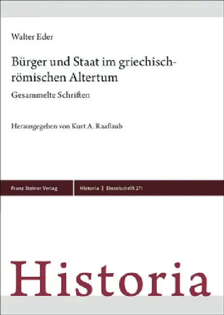 Burger Und Staat Im Griechisch-Romischen Altertum: Gesammelte Schriften by Walter Eder, Kurt A. Raaflaub
