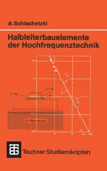 Halbleiterbauelemente Der Hochfrequenztechnik: Laufzeitdioden, Gunn-Elemente, Mikrowellen-Feldeffekttransistoren by Andreas Schlachetzki