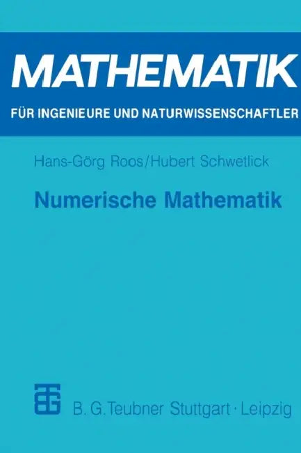 Numerische Mathematik: Das Grundwissen Für Jedermann by Hans-Görg Roos, Hubert Schwetlick