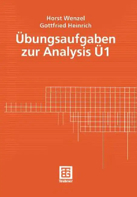 Übungsaufgaben Zur Analysis Ü 1 by Horst Wenzel, Gottfried Heinrich