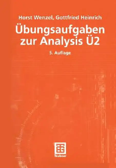 Übungsaufgaben Zur Analysis Ü 2 by Horst Wenzel, Gottfried Heinrich