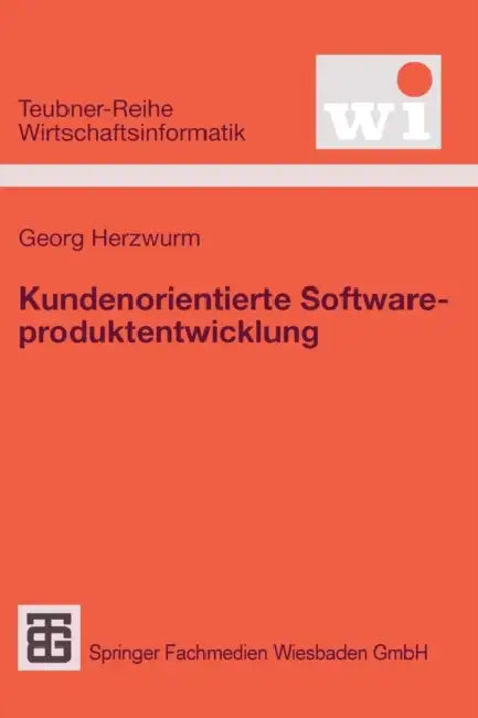 Kundenorientierte Softwareproduktentwicklung by Georg Herzwurm