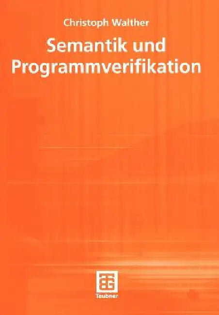 Semantik Und Programmverifikation by Christoph Walther
