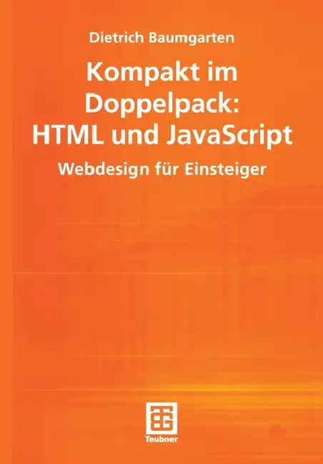 Kompakt Im Doppelpack: HTML Und JavaScript: Webdesign Für Einsteiger by Dietrich Baumgarten