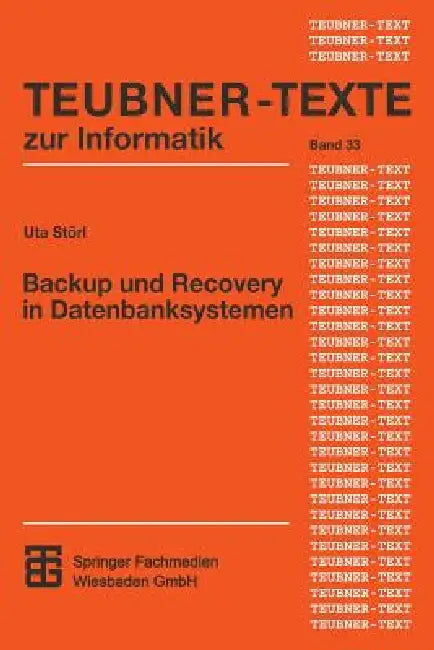Backup Und Recovery in Datenbanksystemen: Verfahren, Klassifikation, Implementierung Und Bewertung by Uta Störl