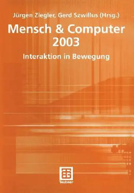 Mensch & Computer 2003: Interaktion in Bewegung by Jürgen Ziegler, Gerd Szwillus