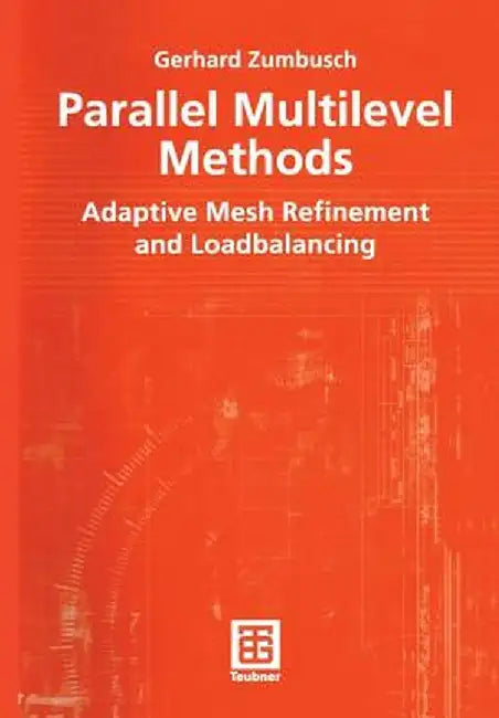 Parallel Multilevel Methods: Adaptive Mesh Refinement and Loadbalancing by Gerhard Zumbusch