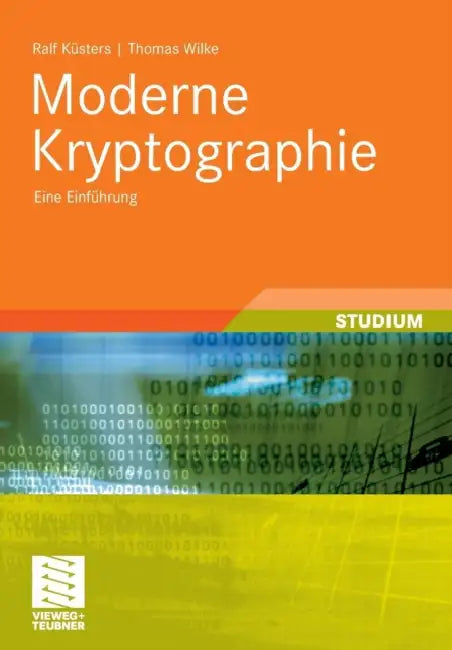 Moderne Kryptographie: Eine Einführung by Ralf Küsters, Thomas Wilke