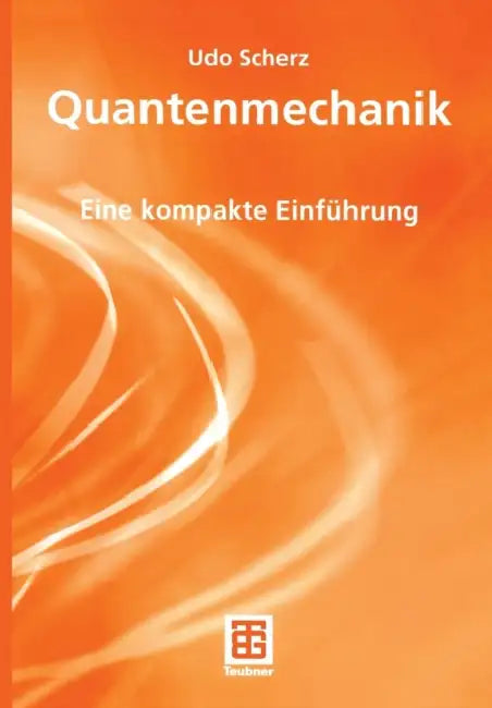 Quantenmechanik: Eine Kompakte Einführung by Udo Scherz