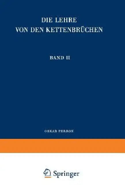 Die Lehre Von Den Kettenbrüchen: Band II: Analytisch-Funktionentheoretische Kettenbrüche by Oskar Perron
