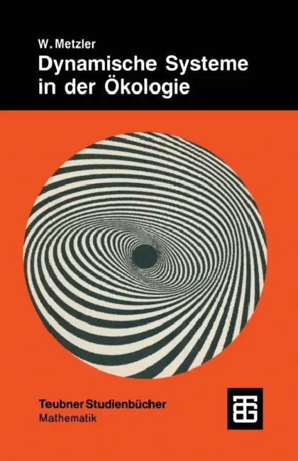 Dynamische Systeme in Der Ökologie: Mathematische Modelle Und Simulation by Wolfgang Metzler, Dieter Gockert