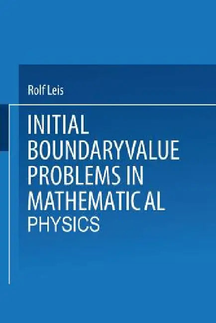 Initial Boundary Value Problems in Mathematical Physics by Rolf Leis