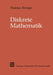 Diskrete Mathematik: Eine Einführung in Theorie Und Anwendungen by Thomas Ihringer