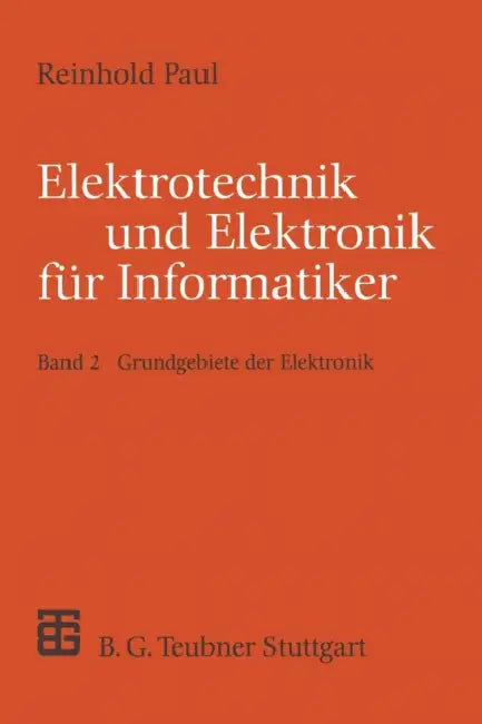 Elektrotechnik Und Elektronik Für Informatiker: Grundgebiete Der Elektronik by Reinhold Paul
