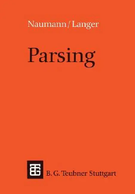 Parsing: Eine Einführung in Die Maschinelle Analyse Natürlicher Sprache by Sven Naumann, Fritz Hohagen