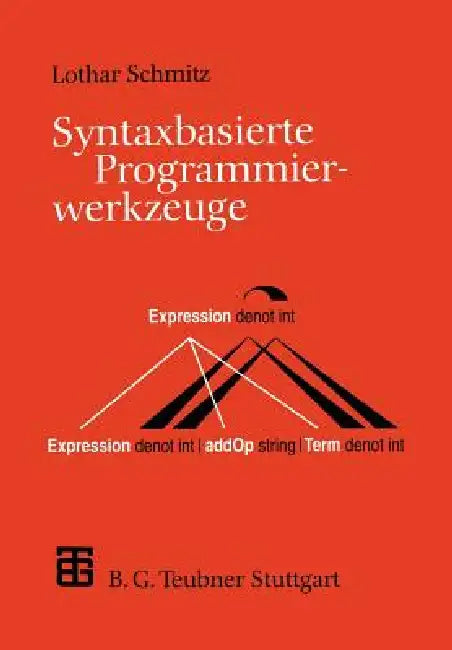 Syntaxbasierte Programmierwerkzeuge by Lothar Schmitz
