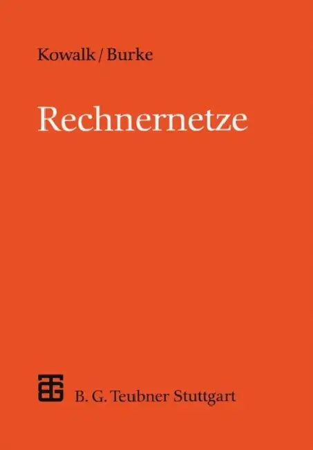 Rechnernetze: Konzepte Und Techniken Der Datenübertragung in Rechnernetzen by Wolfgang Kowalk, Manfred Burke