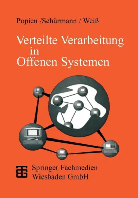 Verteilte Verarbeitung in Offenen Systemen: Das Odp-Referenzmodell by Claudia Popien, Gerd Schürmann, Karl-Heinz Weiß