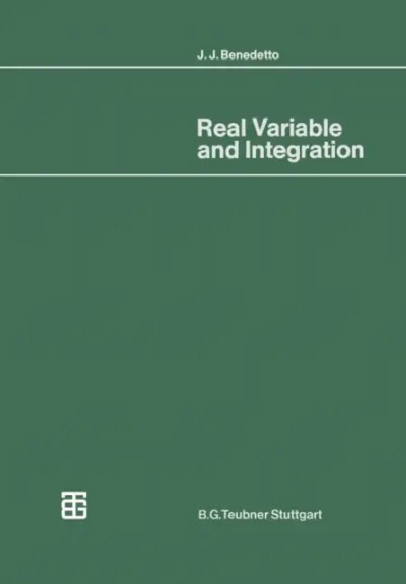 Real Variable and Integration: With Historical Notes by John Benedetto
