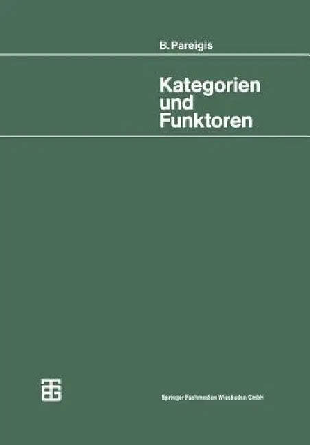 Kategorien Und Funktoren by Bodo Pareigis
