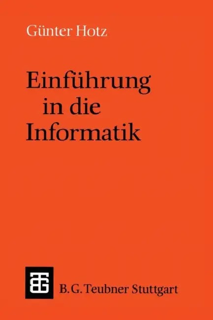Einführung in Die Informatik by Günther Hotz