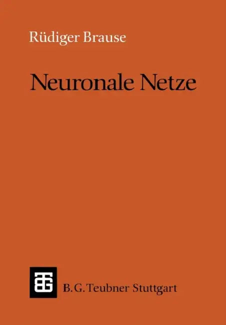 Neuronale Netze: Eine Einführung in Die Neuroinformatik by Rüdiger Brause