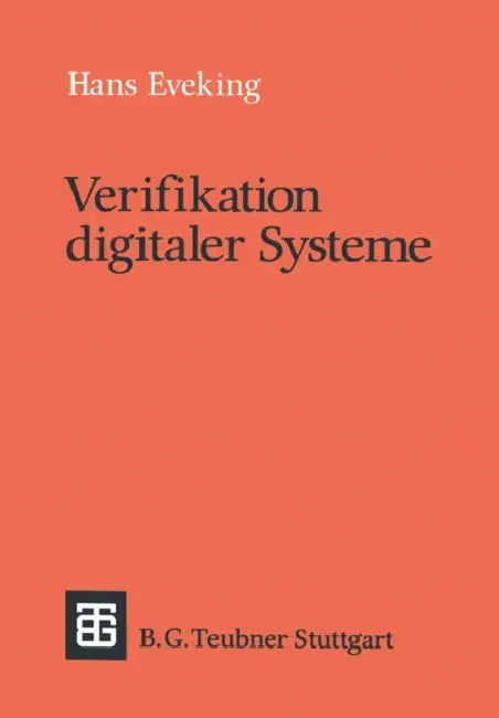 Verifikation Digitaler Systeme: Eine Einführung in Den Entwurf Korrekter Digitaler Systeme by Hans Eveking