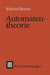 Automatentheorie: Eine Einführung in Die Theorie Endlicher Automaten by Wilfried Brauer