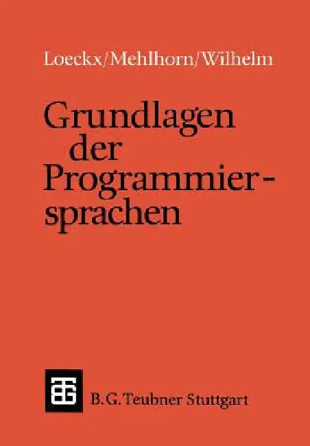 Grundlagen Der Programmiersprachen by Jacques Loeckx, Kurt Mehlhorn, Reinhard Wilhelm